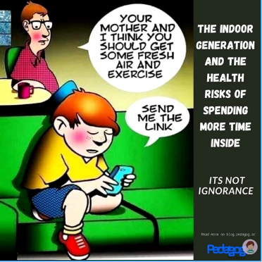The ”Generation indoors” & the risks